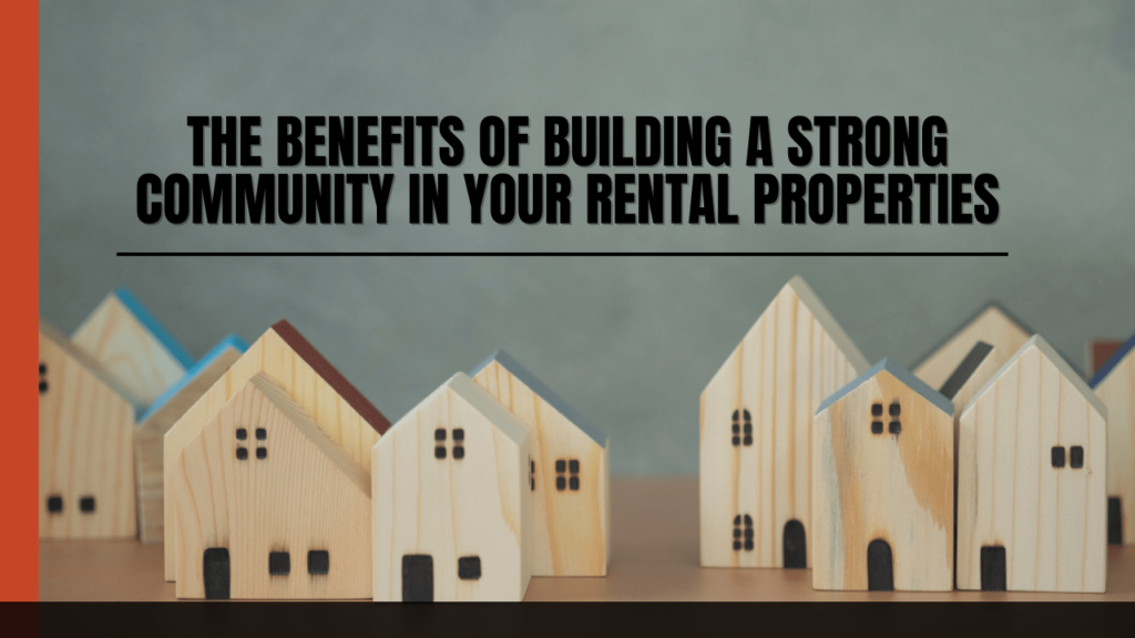 The Benefits of Building a Strong Community in Your Rental Properties - Article Banner