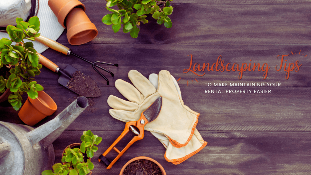 Landscaping Tips to Make Maintaining Your Rental Property Easier - Article Banner