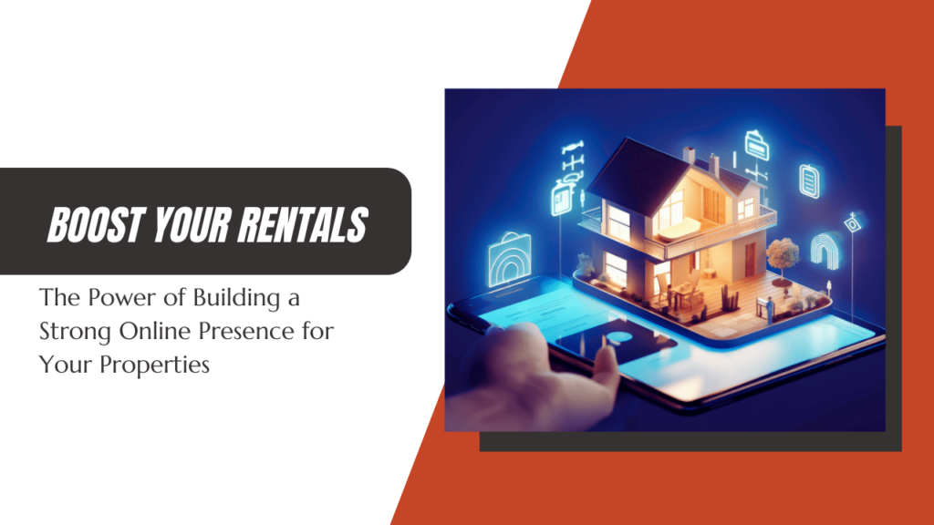 Boost Your Rentals: The Power of Building a Strong Online Presence for Your Properties - Article Banner