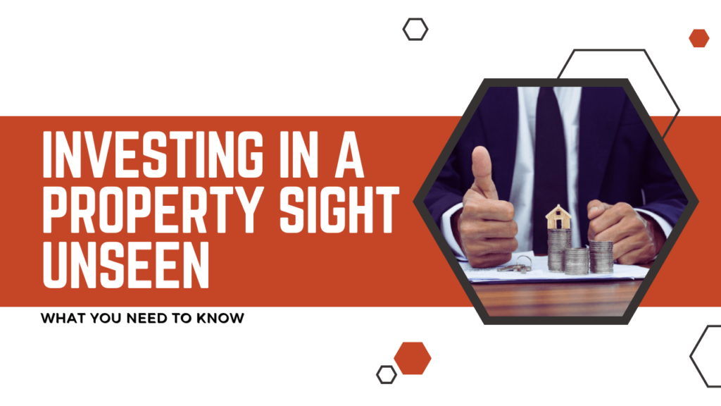 Investing in a Property Sight Unseen: What You Need to Know - Article Banner